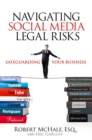 Navigating Social Media Legal Risks : Safeguarding Your Business - eBook