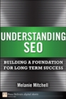 Understanding SEO : Building a Foundation for Long Term Success - eBook