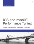iOS and macOS Performance Tuning : Cocoa, Cocoa Touch, Objective-C, and Swift - eBook