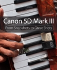 Canon 5D Mark III : From Snapshots to Great Shots - eBook
