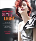 Shooting in Sh*tty Light :  The Top Ten Worst Photography Lighting Situations and How to Conquer Them - eBook
