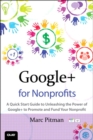 Google+ for Nonprofits : A Quick Start Guide to Unleashing the Power of Google+ to Promote and Fund Your Nonprofit - eBook