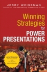 Winning Strategies for Power Presentations : Jerry Weissman Delivers Lessons from the World's Best Presenters - eBook