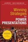 Winning Strategies for Power Presentations : Jerry Weissman Delivers Lessons from the World's Best Presenters - eBook