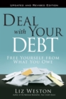 Deal with Your Debt : Free Yourself from What You Owe, Updated and Revised - eBook