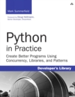 Python in Practice : Create Better Programs Using Concurrency, Libraries, and Patterns - eBook