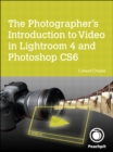 Photographer's Introduction to Video in Lightroom 4 and Photoshop CS6, The - eBook