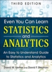 Even You Can Learn Statistics and Analytics : An Easy to Understand Guide to Statistics and Analytics - eBook