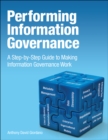 Performing Information Governance : A Step-by-step Guide to Making Information Governance Work - eBook