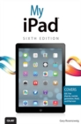 My iPad (covers iOS 7 on iPad Air, iPad 3rd/4th generation, iPad2, and iPad mini) - eBook