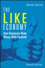 Like Economy, The : How Businesses Make Money with Facebook - eBook
