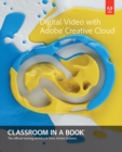 Digital Video with Adobe Creative Cloud Classroom in a Book - eBook