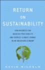 Return on Sustainability :  How Business Can Increase Profitability and Address Climate Change in an Uncertain Economy - eBook