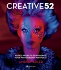 Creative 52 :  Weekly Projects to Invigorate Your Photography Portfolio - eBook