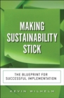 Making Sustainability Stick :  The Blueprint for Successful Implementation - eBook