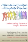 Adrenaline Junkies and Template Zombies : Understanding Patterns of Project Behavior - eBook
