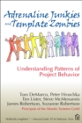 Adrenaline Junkies and Template Zombies : Understanding Patterns of Project Behavior - eBook