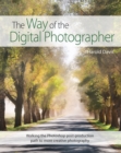 The Way of the Digital Photographer : Walking the Photoshop post-production path to more creative photography - eBook