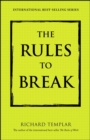 Rules to Break, The :  A Personal Code for Living Your Life, Your Way - eBook