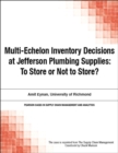 Multi-Echelon Inventory Decisions at Jefferson Plumbing Supplies : To Store or Not to Store? - eBook