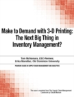 Make to Demand with 3-D Printing : The Next Big Thing in Inventory Management? - eBook