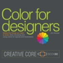 Color for Designers : Ninety-five things you need to know when choosing and using colors for layouts and illustrations - eBook