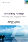 Virtualizing Hadoop : How to Install, Deploy, and Optimize Hadoop in a Virtualized Architecture - eBook
