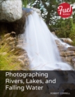 Photographing Rivers, Lakes, and Falling Water - eBook