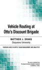 Vehicle Routing at Otto's Discount Brigade - eBook