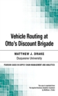 Vehicle Routing at Otto's Discount Brigade - eBook