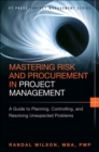 Mastering Risk and Procurement in Project Management :  A Guide to Planning, Controlling, and Resolving Unexpected Problems - eBook
