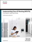 Implementing Cisco IP Routing (ROUTE) Foundation Learning Guide :  (CCNP ROUTE 300-101) - eBook