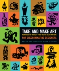Take and Make Art : Hundreds of Royalty-Free Vector Illustrations for Discriminating Designers - eBook