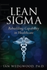 Lean Sigma--Rebuilding Capability in Healthcare - eBook