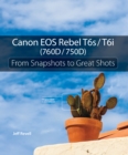 Canon EOS Rebel T6s / T6i (760D / 750D) : From Snapshots to Great Shots - eBook