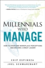 Millennials Who Manage : How to Overcome Workplace Perceptions and Become a Great Leader - eBook