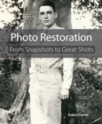 Photo Restoration : From Snapshots to Great Shots - eBook
