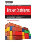 Docker Containers : Build and Deploy with Kubernetes, Flannel, Cockpit, and Atomic - eBook