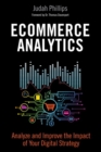 Ecommerce Analytics : Analyze and Improve the Impact of Your Digital Strategy - Book