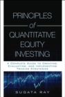 Principles of Quantitative Equity Investing : A Complete Guide to Creating, Evaluating, and Implementing Trading Strategies - eBook
