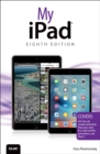 My iPad (Covers iOS 9 for iPad Pro, all models of iPad Air and iPad mini, iPad 3rd/4th generation, and iPad 2) - eBook
