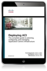 Deploying ACI : The complete guide to planning, configuring, and managing Application Centric Infrastructure - eBook