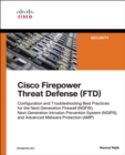 Cisco Firepower Threat Defense (FTD) : Configuration and Troubleshooting Best Practices for the Next-Generation Firewall (NGFW), Next-Generation Intrusion Prevention System (NGIPS), and Advanced Malwa - eBook