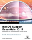 macOS Support Essentials 10.12 - Apple Pro Training Series : Supporting and Troubleshooting macOS Sierra - eBook