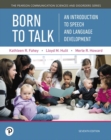 Born to Talk : An Introduction to Speech and Language Development - Book