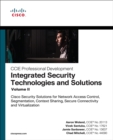 Integrated Security Technologies and Solutions - Volume II : Cisco Security Solutions for Network Access Control, Segmentation, Context Sharing, Secure Connectivity and Virtualization - eBook