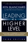 Leading at a Higher Level : Blanchard on Leadership and Creating High Performing Organizations - eBook