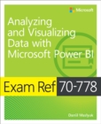 Exam Ref 70-778 Analyzing and Visualizing Data by Using Microsoft Power BI - eBook