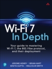 Wi-Fi 7 In Depth : Your guide to mastering Wi-Fi 7, the 802.11be protocol, and their deployment - eBook