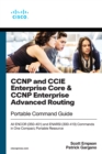 CCNP and CCIE Enterprise Core & CCNP Enterprise Advanced Routing Portable Command Guide : All ENCOR (350-401) and ENARSI (300-410) Commands in One Compact, Portable Resource - eBook